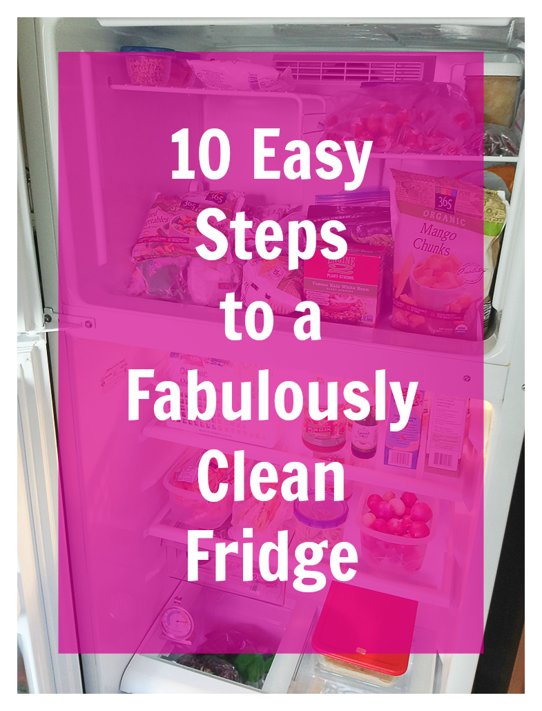 10 Easy Steps to a Fabulously Clean Fridge